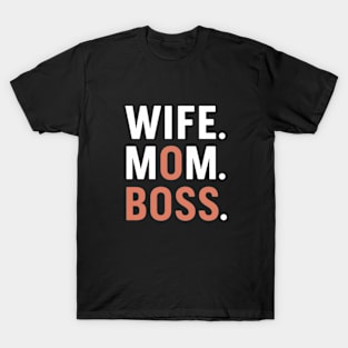 Wife, mom, boss T-Shirt